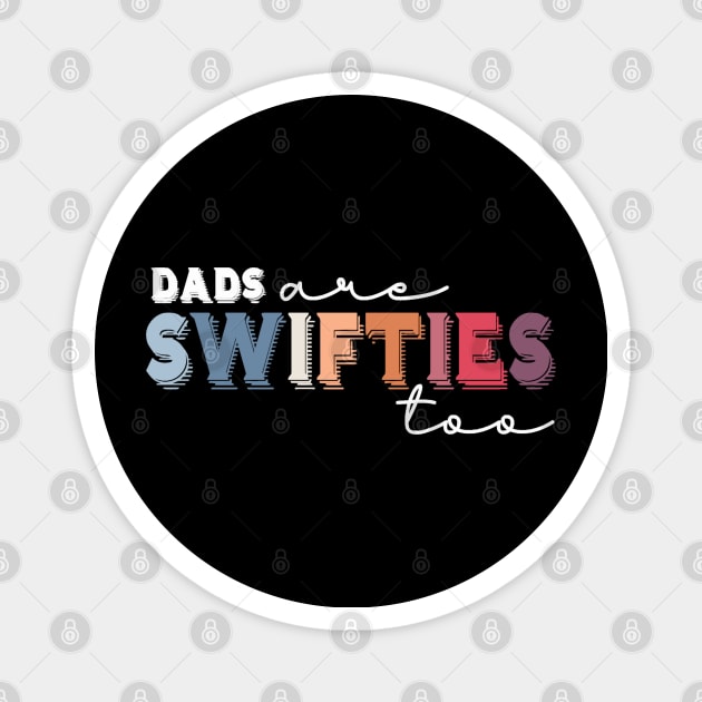 Dads Are Swifties Too  Funny Father's Day Magnet by LEMOUS TEES
